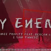 Everybody wants to be my enemy. Enemy Tommee Profitt. Feat. Sam Tinnesz & Beacon Light. I see who you are you are my Enemy. Enemy Tommee Profitt vopl 6.